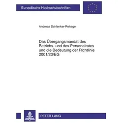 Das Übergangsmandat des Betriebs- und des Personalrates und die Bedeutung der Richtlinie 2001/23/EG, Fachbücher von Andreas Schlenker-Rehage