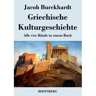 Griechische Kulturgeschichte, Taschenbuch von Jacob Burckhardt, BoD - Books on Demand, 978-3-8430-4420-2