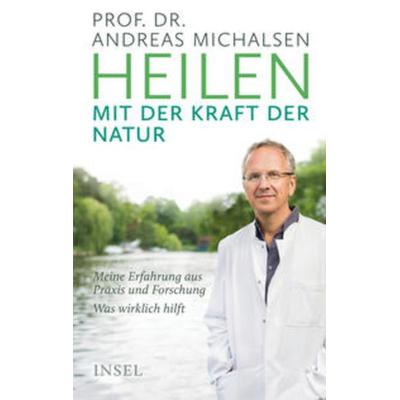 Heilen mit der Kraft der Natur, Gebundene Ausgabe von Andreas Michalsen, Insel