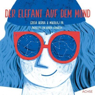 Der Elefant auf dem Mond, Gebundene Ausgabe von Gosia Herba,Mikołaj Pa, Achse Verlag, 978-3-903408-08-1