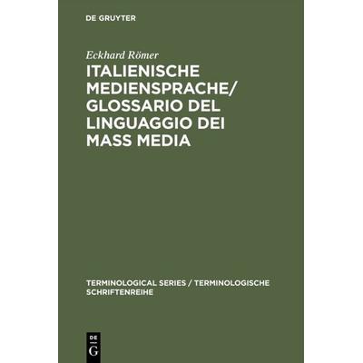 Italienische Mediensprache / Glossario del linguaggio dei mass media, Gebundene Ausgabe von Eckhard Römer, De Gruyter, 978-3-89949-027-5