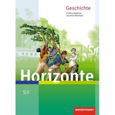 Horizonte - Geschichte. Schulbuch. Einführungsphase. Nordrhein-Westfalen, Gebundene Ausgabe von , Westermann Schulbuchverlag