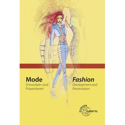 Mode - Entwickeln und Präsentieren, Taschenbuch von Hannelore Eberle,Gudrun Hepner,Rita Rennert,Judith Schuler, Europa-Lehrmittel, 978-3-8085-6255-0