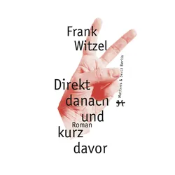 Direkt danach und kurz davor, Belletristik von Frank Witzel