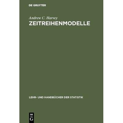 Zeitreihenmodelle, Gebundene Ausgabe von Andrew C. Harvey, De Gruyter Oldenbourg, 978-3-486-23006-2