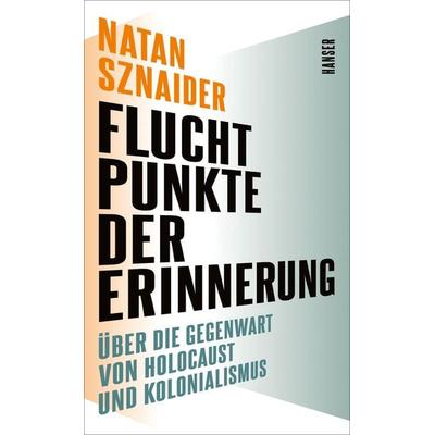 Fluchtpunkte der Erinnerung, Gebundene Ausgabe von Natan Sznaider, Carl Hanser, 978-3-446-27296-5