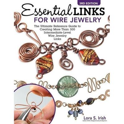 Essential Links for Wire Jewelry, 3rd Edition, Taschenbuch von Lora S. Irish, David & Charles, 978-1-4971-0329-0