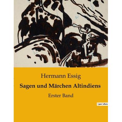 Sagen und Märchen Altindiens, Taschenbuch von Hermann Essig, BoD - Books on Demand, 979-10-419-0498-3