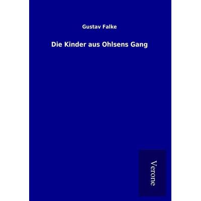 Die Kinder aus Ohlsens Gang, Gebundene Ausgabe von Gustav Falke, BoD - Books on Demand