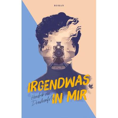 Irgendwas in mir, Taschenbuch von Hendrik Drachenfels, BoD – Books on Demand, 978-3-7543-1720-4