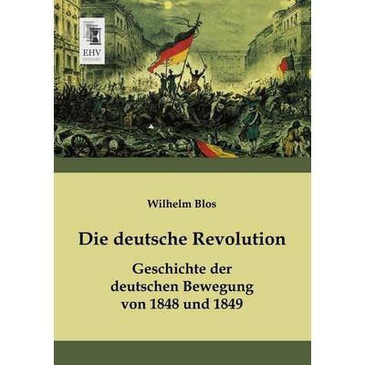 Die deutsche Revolution, Taschenbuch von Wilhelm Blos, EHV-History, 978-3-95564-595-3