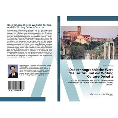 Das ethnographische Werk des Tacitus und die Writing Culture-Debatte, Taschenbuch von Martin Henking, AV Akademikerverlag, 978-3-639-38506-9