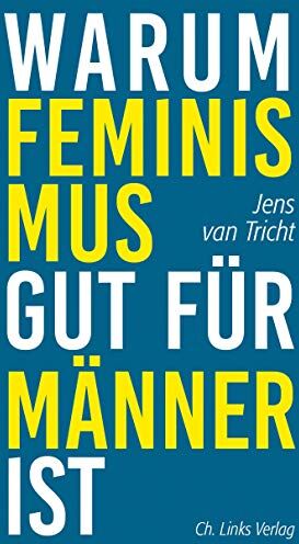 Jens van Tricht - Warum Feminismus gut für Männer ist: Aus dem Niederländischen von Christina Brunnenkamp und Isabel Hessel - Preis vom 10.10.2026 11:48:34 h