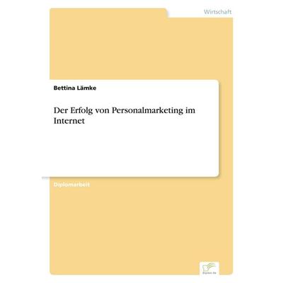 Der Erfolg von Personalmarketing im Internet, Taschenbuch von Bettina Lämke, GRIN, 978-3-8386-4175-1