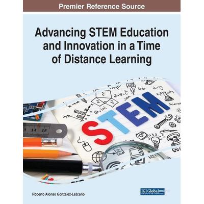 Advancing STEM Education and Innovation in a Time of Distance Learning, Taschenbuch von , IGI Global, 978-1-66845-057-4