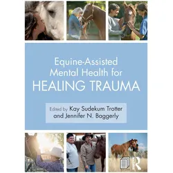 Equine-Assisted Mental Health for Healing Trauma, Ratgeber von Jennifer N. Baggerly, Kay Sudekum Trotter