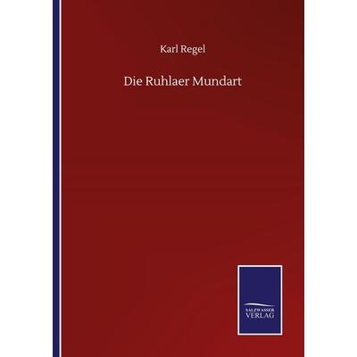 Die Ruhlaer Mundart, Taschenbuch von Karl Regel, BoD - Books on Demand, 978-3-7525-1340-0