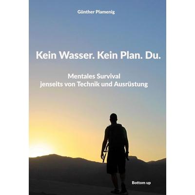 Kein Wasser. Kein Plan. Du., Taschenbuch von Günther Plamenig, BoD - Books on Demand, 978-3-907808-05-4