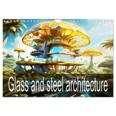 Glass and steel architecture (Wall Calendar 2026 DIN A4 landscape), CALVENDO 12 Month Wall Calendar