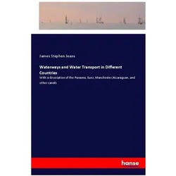 Waterways and Water Transport in Different Countries, Ratgeber von James Stephen Jeans