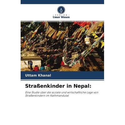 Straßenkinder in Nepal:, Taschenbuch von Uttam Khanal, Verlag Unser Wissen, 978-620-4-76688-1
