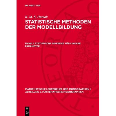 Statistische Inferenz für lineare Parameter, Gebundene Ausgabe von K. M. S. Humak, De Gruyter, 978-3-11-270784-5