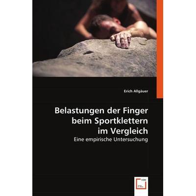 Allgäuer, E: Belastungen der Finger beim Sportklettern im Ve, Taschenbuch von Erich Allgäuer, VDM, 978-3-639-05255-8
