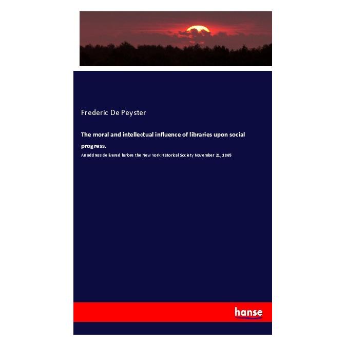 Hansebooks De Peyster:The moral and intellectual i (Englisch, Softcover, Frederic De Peyster) (40606380)