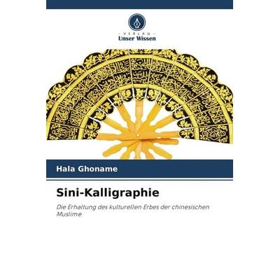 Sini-Kalligraphie, Taschenbuch von Hala Ghoname, Verlag Unser Wissen, 978-620-9-52054-9