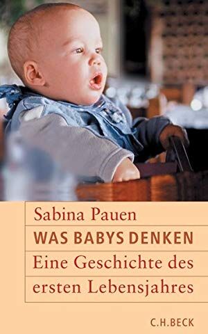 Sabina Pauen - Was Babys denken: Eine Geschichte des ersten Lebensjahres - Preis vom 05.10.2026 03:47:11 h