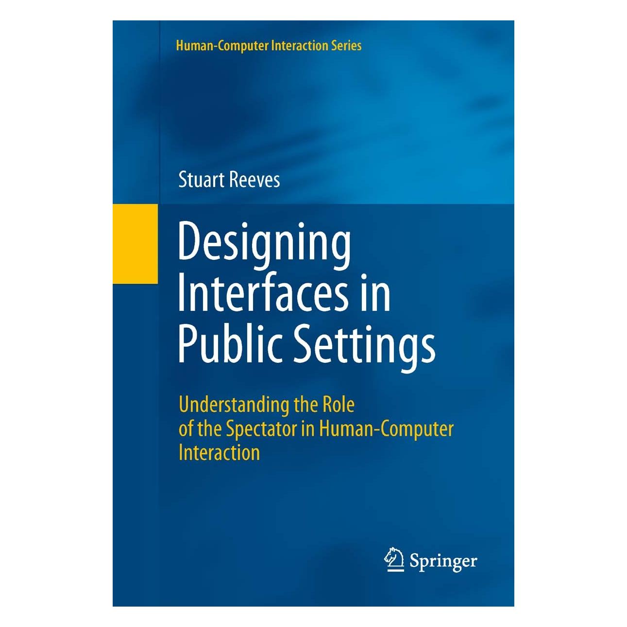 Springer Designing Interfaces in Public Settings (Englisch, Hardcover, Stuart Reeves) (9780857292643)
