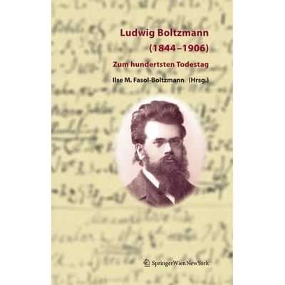 Ludwig Boltzmann (1844-1906), Gebundene Ausgabe von Ilse M. Fasol-Boltzmann,Gerhard L. Fasol, Springer Wien, 978-3-211-33140-8
