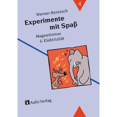 Experimente mit Spaß 4. Magnetismus und Elektrizität, Taschenbuch von Werner Rentzsch, Aulis Verlag in Friedrich Verlag GmbH, 978-3-7614-2072-0