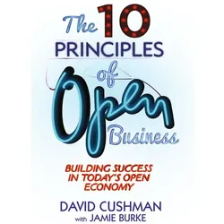 The 10 Principles of Open Business, Fachbücher von D. Cushman, D Cushman