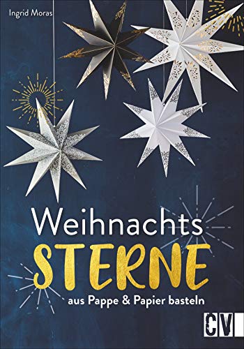 Ingrid Moras - Weihnachtssterne. Aus Pappe & Papier basteln. Weihnachtsdeko im trendigen skandinavisch-minimalistischen Look. Mit Vorlagen in Originalgröße. - Preis vom 10.10.2026 11:48:34 h