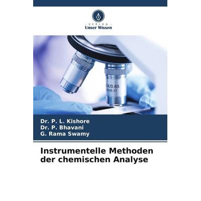Instrumentelle Methoden der chemischen Analyse, Taschenbuch von P. L. Kishore,P. Bhavani,G. Rama Swamy, Verlag Unser Wissen, 978-620-4-86242-2