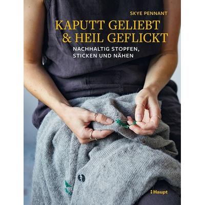 Kaputt geliebt und heil geflickt, Taschenbuch von Skye Pennant, Haupt Verlag, 978-3-258-60302-5