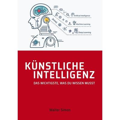 Künstliche Intelligenz, Taschenbuch von Walter Simon, BoD – Books on Demand, 978-3-7347-0932-6