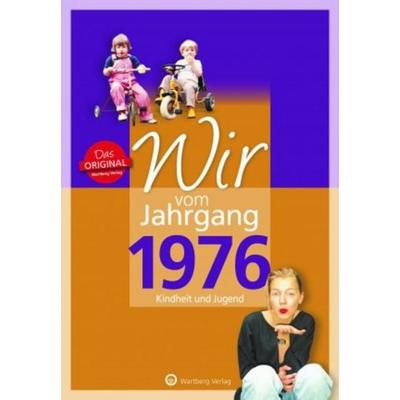 Wir vom Jahrgang 1976 - Kindheit und Jugend, Gebundene Ausgabe von Bettina C. Huber, Wartberg Verlag
