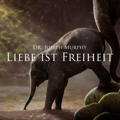 Liebe ist Freiheit - Dr. Joseph Murphy, Audio, 9783689837907