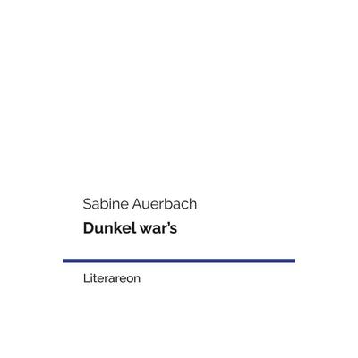 Dunkel war’s, Taschenbuch von Sabine Auerbach, Utzverlag GmbH, 978-3-8316-2415-7