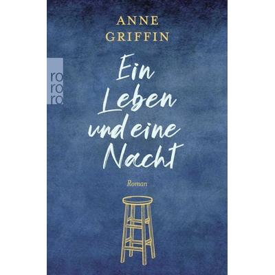 Ein Leben und eine Nacht, Taschenbuch von Anne Griffin, Rowohlt Taschenbuch