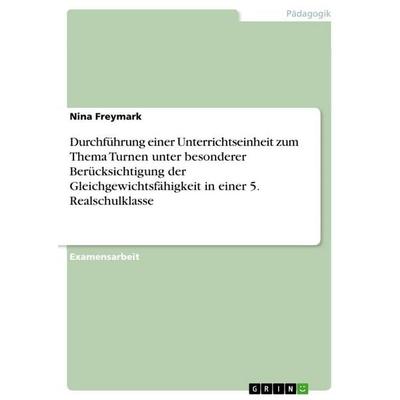 Durchführung einer Unterrichtseinheit zum Thema Turnen unter besonderer Berücksichtigung der Gleichgewichtsfähigkeit in einer 5. Realschulklasse,