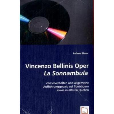 Moser, B: Vincenzo Bellinis Oper La Sonnambula -