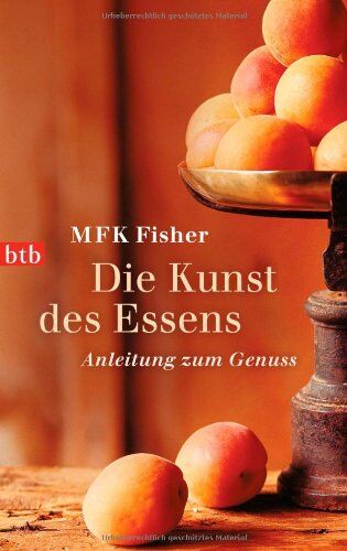 Mfk Fisher - Die Kunst des Essens: Anleitung zum Genuss - Preis vom 11.10.2026 03:10:56 h