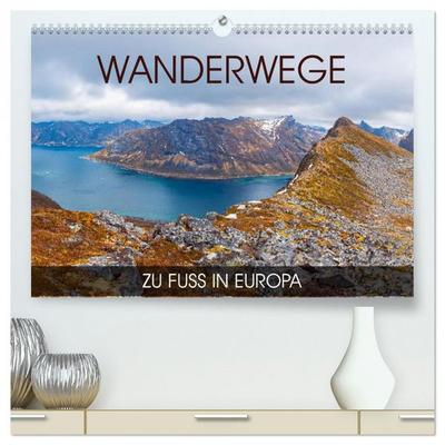 Wanderwege - zu Fuß in Europa (hochwertiger Premium Wandkalender 2026 DIN A2 quer), Kunstdruck in Hochglanz