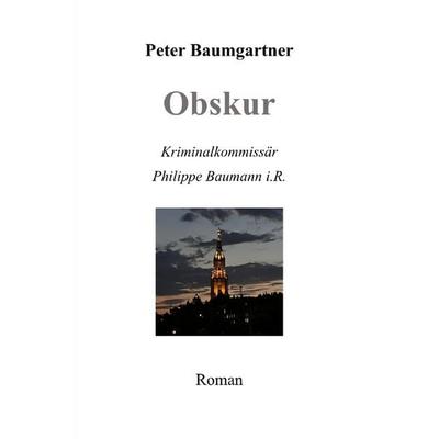 Obskur, Taschenbuch von Peter Baumgartner, Epubli, 978-3-565-41203-7