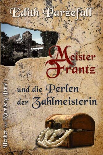 Edith Parzefall - Meister Frantz und die Perlen der Zahlmeisterin (Henker von Nürnberg) - Preis vom 09.10.2026 07:28:09 h
