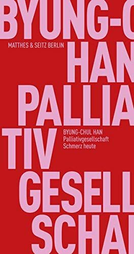 Byung-Chul Han - Palliativgesellschaft: Schmerz heute (Fröhliche Wissenschaft) - Preis vom 09.10.2026 07:28:09 h