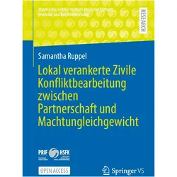 Lokal verankerte Zivile Konfliktbearbeitung zwischen Partnerschaft und Machtungleichgewicht, Fachbücher von Samantha Ruppel
